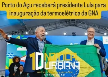 Porto do Açu receberá o presidente Lula para inauguração da termelétrica da GNA